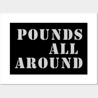 Pounds All Around Posters and Art